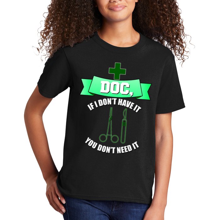 If I Don't Have It You Don't Need It Surgical Tech Kids T-Shirt