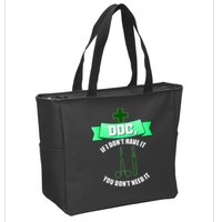 If I Don't Have It You Don't Need It Surgical Tech Zip Tote Bag