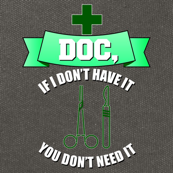 If I Don't Have It You Don't Need It Surgical Tech Cotton Canvas Backpack