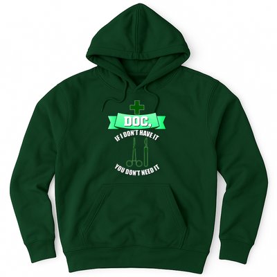 If I Don't Have It You Don't Need It Surgical Tech Hoodie