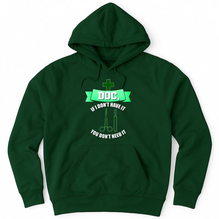 If I Don't Have It You Don't Need It Surgical Tech Hoodie
