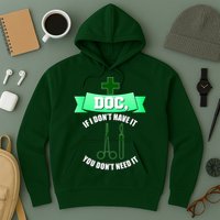 If I Don't Have It You Don't Need It Surgical Tech Hoodie