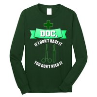 If I Don't Have It You Don't Need It Surgical Tech Long Sleeve Shirt