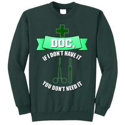 If I Don't Have It You Don't Need It Surgical Tech Sweatshirt