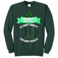 If I Don't Have It You Don't Need It Surgical Tech Sweatshirt