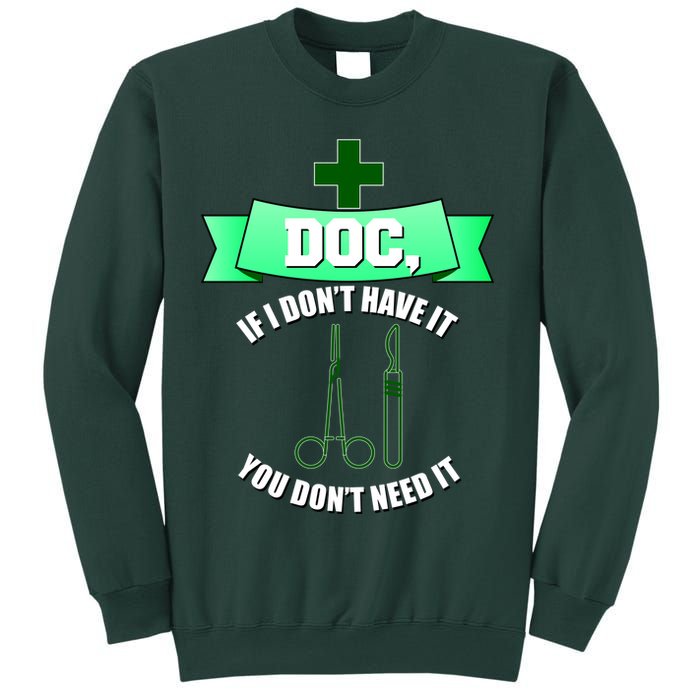 If I Don't Have It You Don't Need It Surgical Tech Sweatshirt
