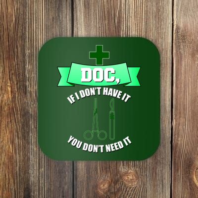 If I Don't Have It You Don't Need It Surgical Tech Coaster