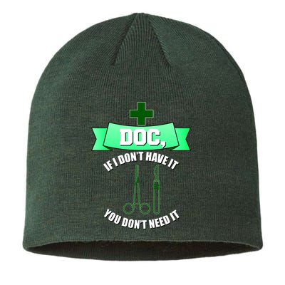 If I Don't Have It You Don't Need It Surgical Tech Sustainable Beanie