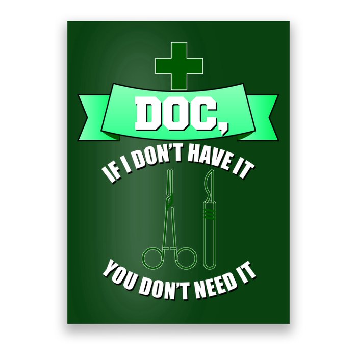 If I Don't Have It You Don't Need It Surgical Tech Poster