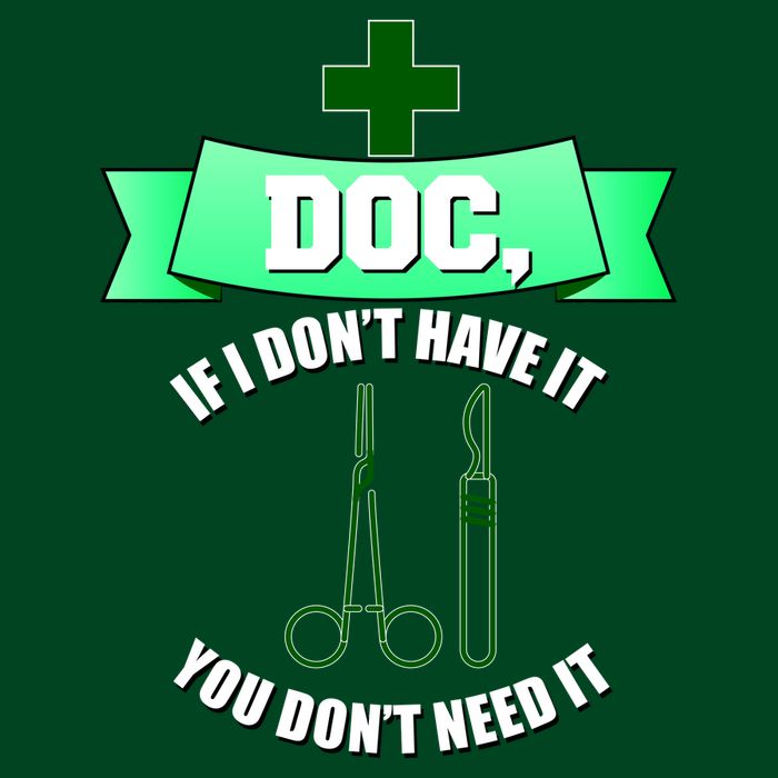 If I Don't Have It You Don't Need It Surgical Tech Poster