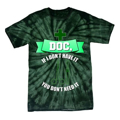 If I Don't Have It You Don't Need It Surgical Tech Tie-Dye T-Shirt