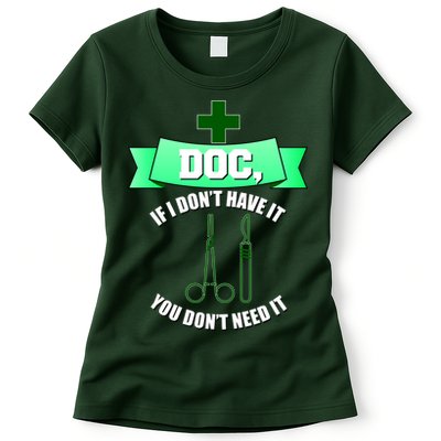 If I Don't Have It You Don't Need It Surgical Tech Womens T-Shirt