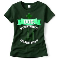 If I Don't Have It You Don't Need It Surgical Tech Womens T-Shirt