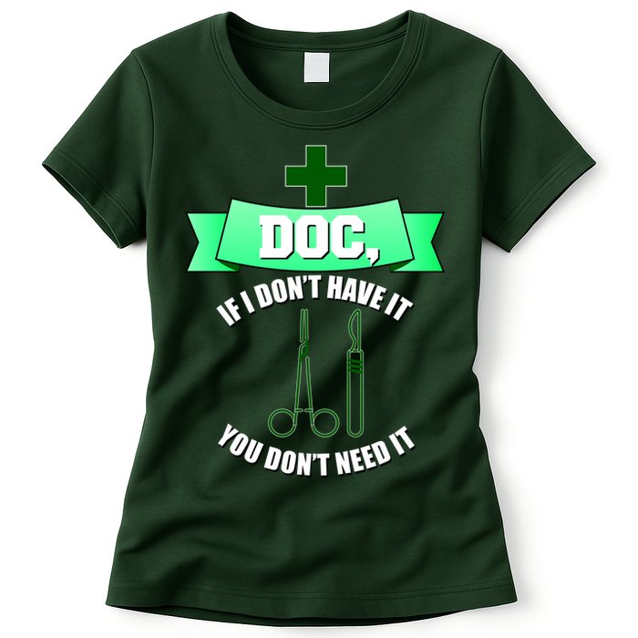 If I Don't Have It You Don't Need It Surgical Tech Womens T-Shirt