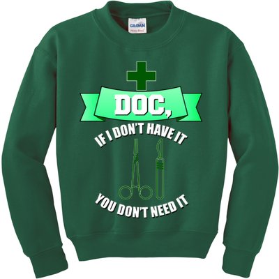 If I Don't Have It You Don't Need It Surgical Tech Kids Sweatshirt