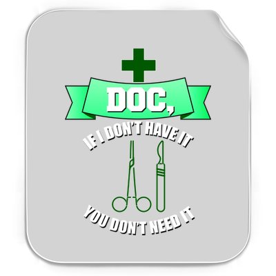 If I Don't Have It You Don't Need It Surgical Tech Permanent Decal Sticker