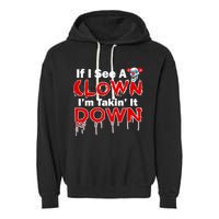 If I See A Clown I'm Takin' It Down Funny Garment-Dyed Fleece Hoodie
