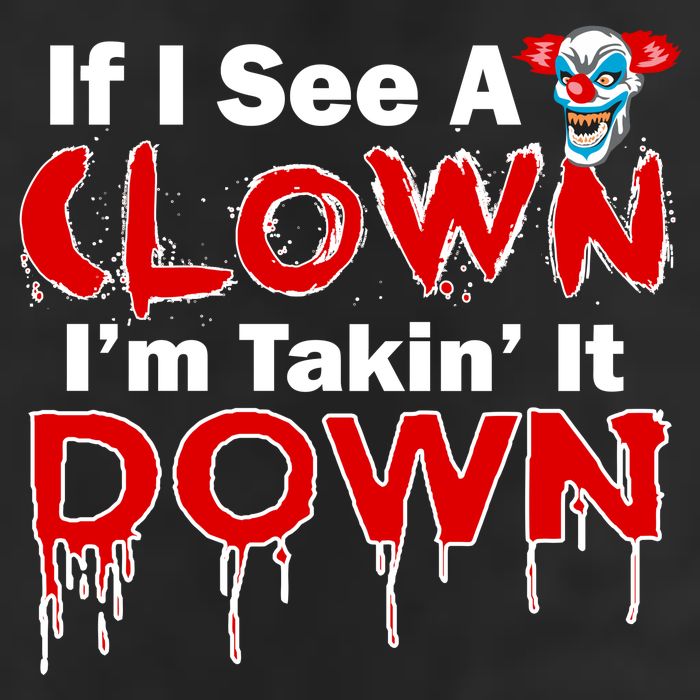 If I See A Clown I'm Takin' It Down Funny Garment-Dyed Fleece Hoodie