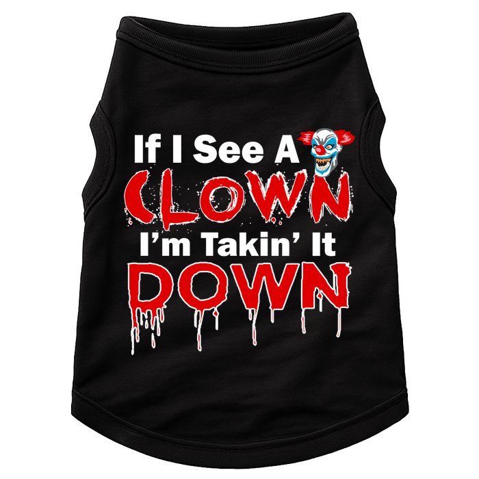 If I See A Clown I'm Takin' It Down Funny Doggie Tank