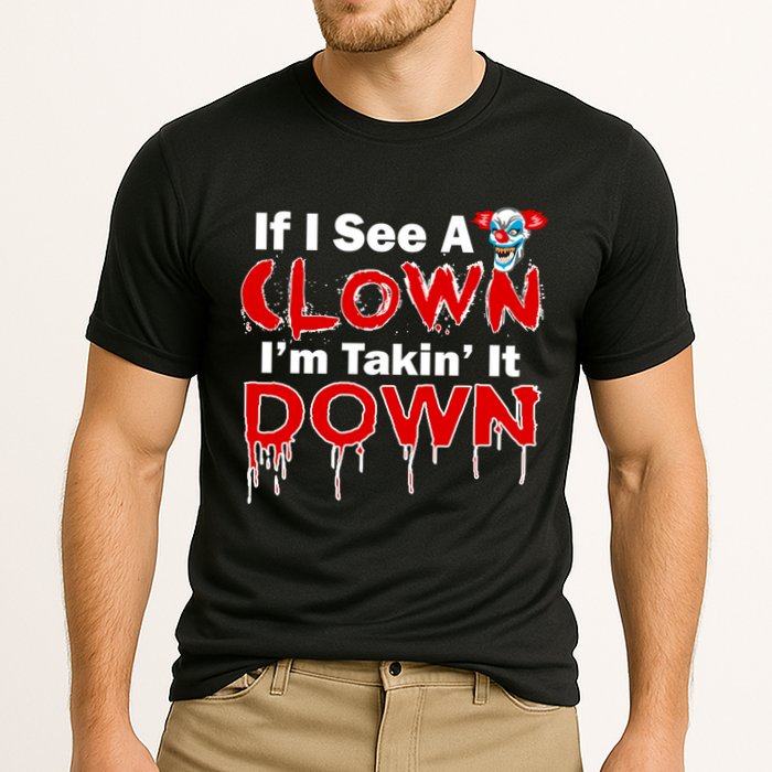 If I See A Clown I'm Takin' It Down Funny Performance Shirt