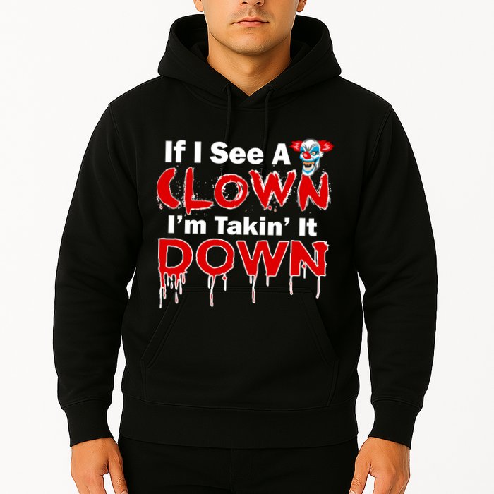 If I See A Clown I'm Takin' It Down Funny Hoodie