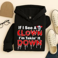 If I See A Clown I'm Takin' It Down Funny Hoodie