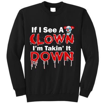 If I See A Clown I'm Takin' It Down Funny Sweatshirt