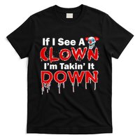 If I See A Clown I'm Takin' It Down Funny T-Shirt