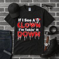 If I See A Clown I'm Takin' It Down Funny Tall T-Shirt