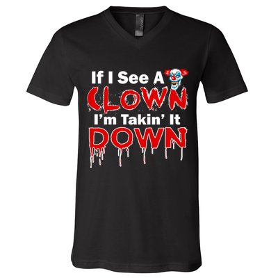 If I See A Clown I'm Takin' It Down Funny V-Neck T-Shirt