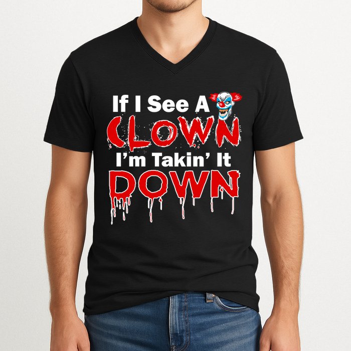 If I See A Clown I'm Takin' It Down Funny V-Neck T-Shirt