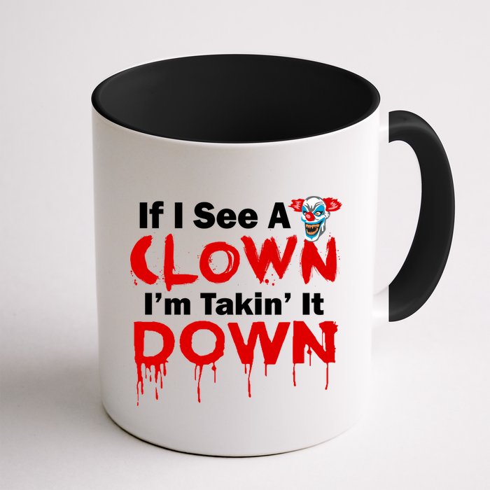 If I See A Clown I'm Takin' It Down Funny Mug