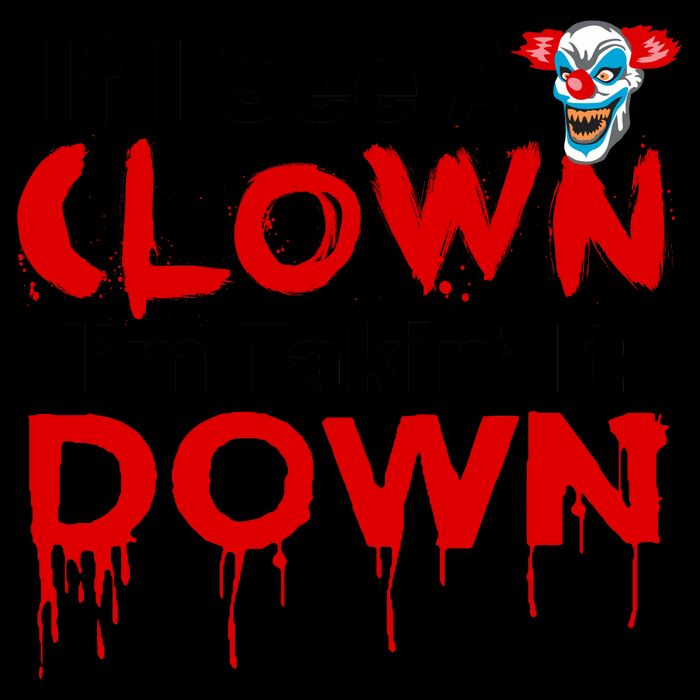 If I See A Clown I'm Takin' It Down Funny Mug