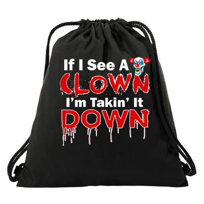 If I See A Clown I'm Takin' It Down Funny Drawstring Bag