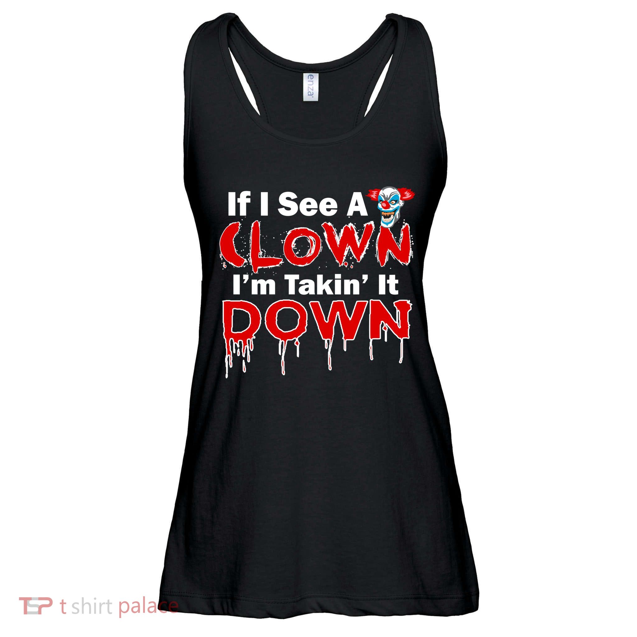 If I See A Clown I'm Takin' It Down Funny Ladies Essential Flowy Tank
