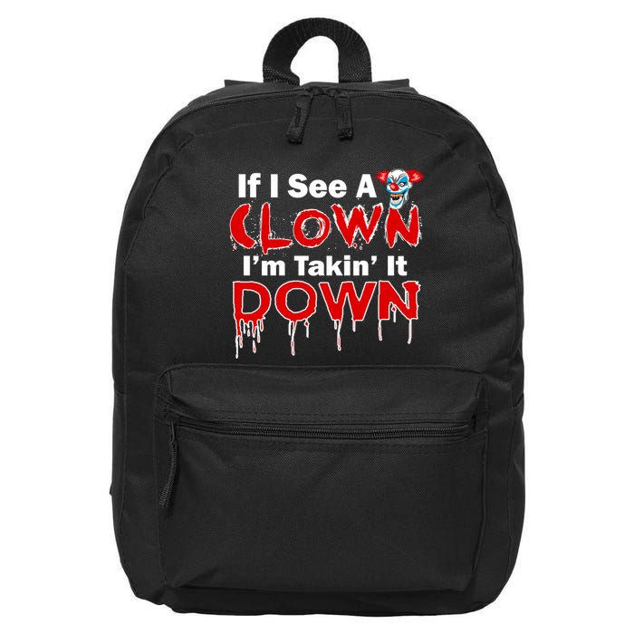 If I See A Clown I'm Takin' It Down Funny 16 in Basic Backpack