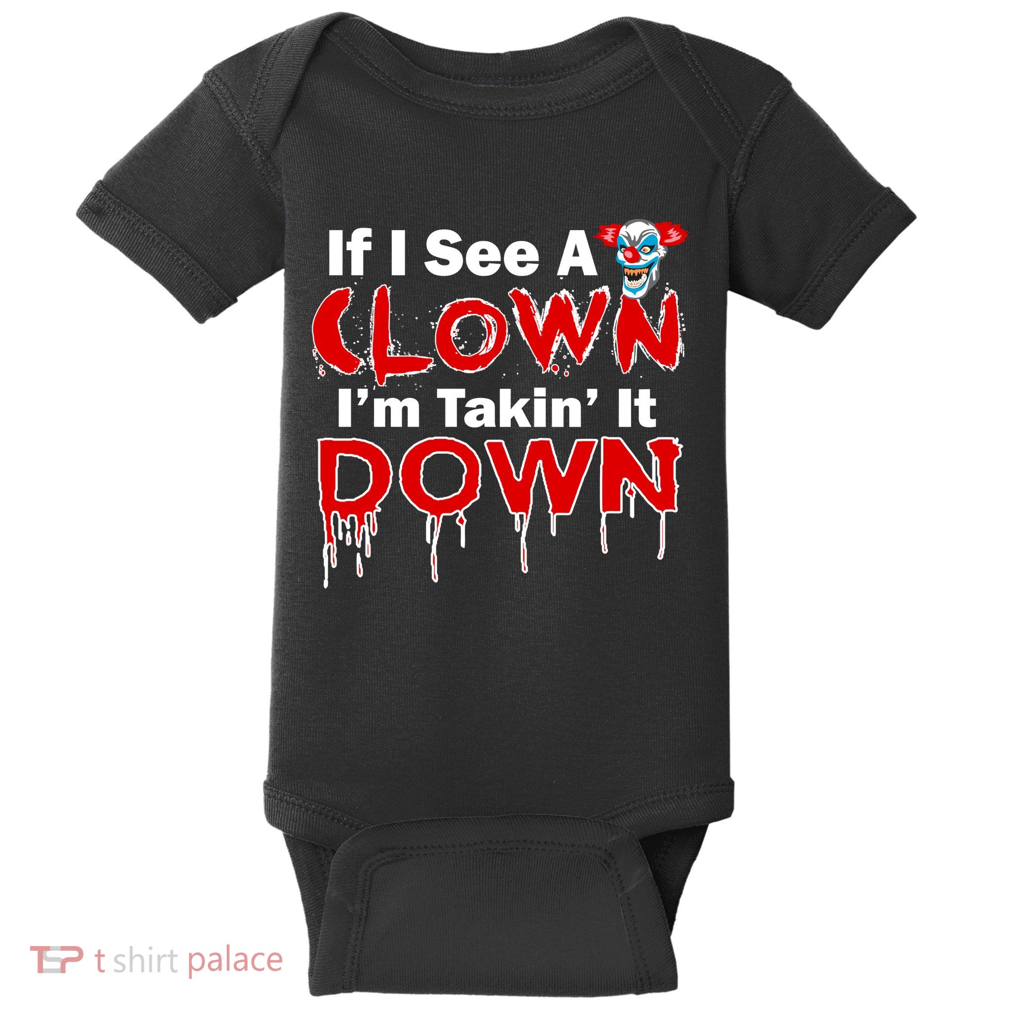If I See A Clown I'm Takin' It Down Funny Baby Bodysuit