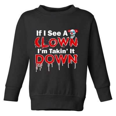 If I See A Clown I'm Takin' It Down Funny Toddler Sweatshirt