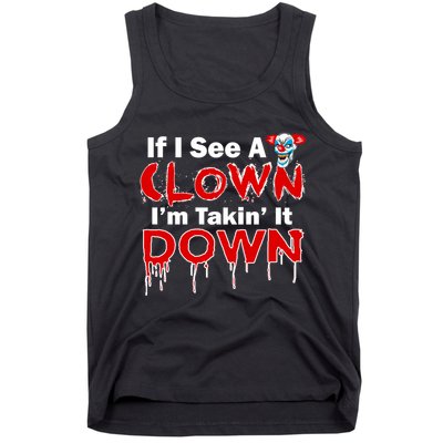 If I See A Clown I'm Takin' It Down Funny Tank Top