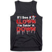 If I See A Clown I'm Takin' It Down Funny Tank Top