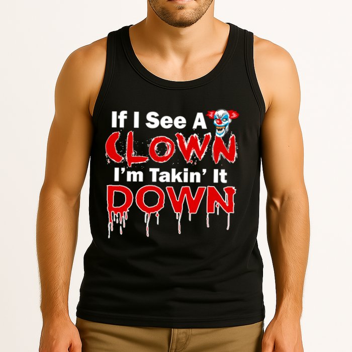 If I See A Clown I'm Takin' It Down Funny Tank Top