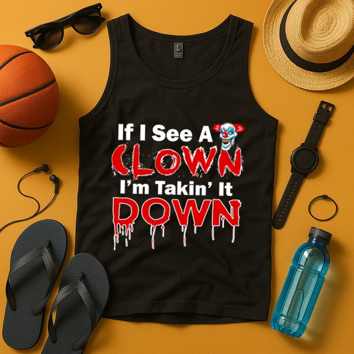 If I See A Clown I'm Takin' It Down Funny Tank Top