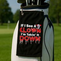 If I See A Clown I'm Takin' It Down Funny Golf Towel