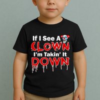If I See A Clown I'm Takin' It Down Funny Toddler T-Shirt