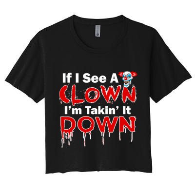 If I See A Clown I'm Takin' It Down Funny Crop Top