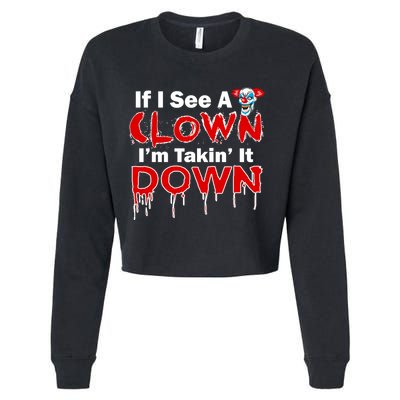 If I See A Clown I'm Takin' It Down Funny Cropped Pullover Crew