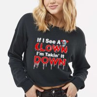 If I See A Clown I'm Takin' It Down Funny Cropped Pullover Crew