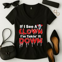 If I See A Clown I'm Takin' It Down Funny Women's V-Neck T-Shirt