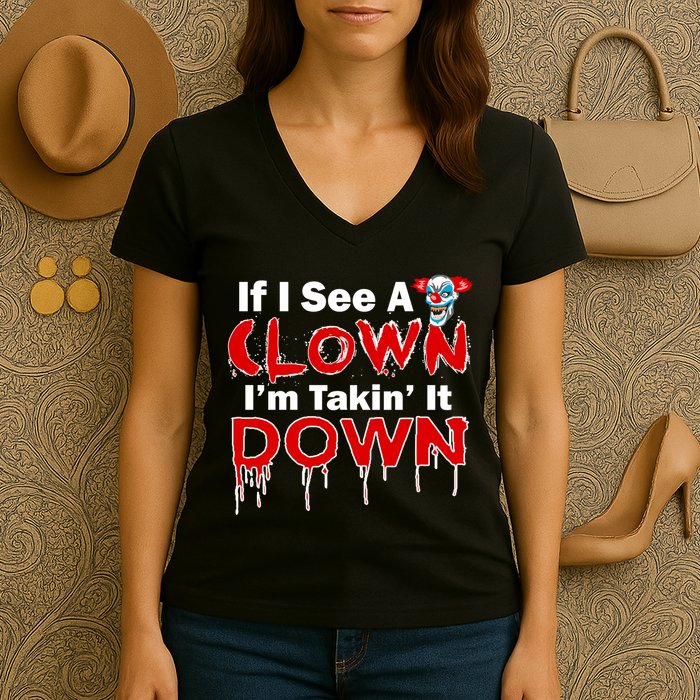 If I See A Clown I'm Takin' It Down Funny Women's V-Neck T-Shirt