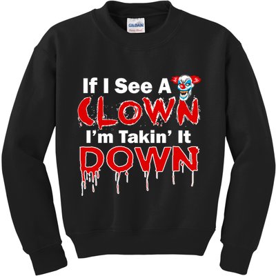 If I See A Clown I'm Takin' It Down Funny Kids Sweatshirt